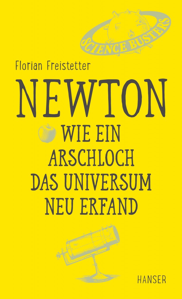 Mein neues Buch “Newton Wie ein Arschloch das Universum neu erfand